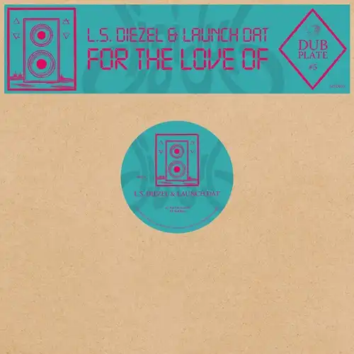 L.S. DIEZEL & LAUNCH DAT / DUBPLATE #5: FOR THE LOVE OF