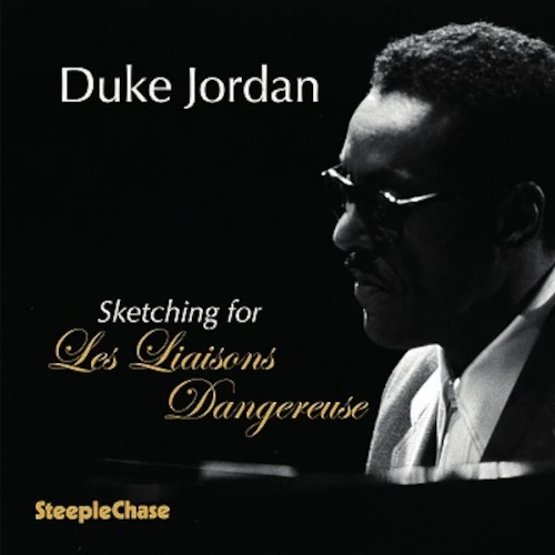DUKE JORDAN / デューク・ジョーダン / Sketching for Les LiaisonsDangereuses / 「危険な関係」のためのスケッチ集