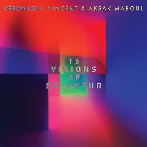 VERONIQUE VINCENT & AKSAK MABOUL / 16 VISIONS OF EX-FUTUR - LIMITED VINYL