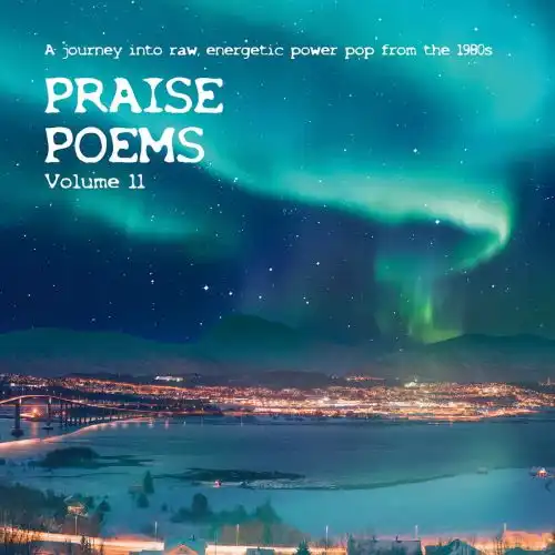 V.A. (PRAISE POEMS) / PRAISE POEMS VOL.11 - A JOURNEY INTO RAW, ENERGETIC POWER POP FROM THE 1980S (2LP)