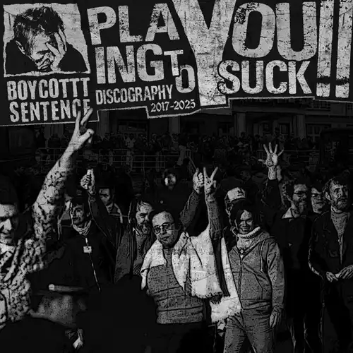 BOYCOTTT SENTENCE / PLAYING TO YOU SUCK!!