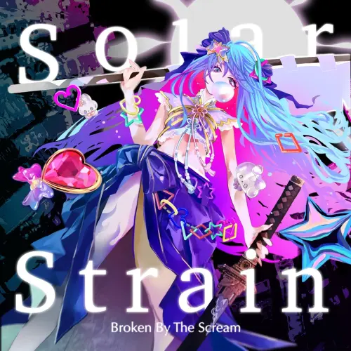 Broken By The Scream / ブロークン・バイ・ザ・スクリーム / Solar Strain / ソーラー・ストレイン