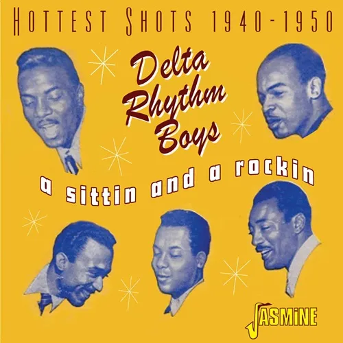 DELTA RHYTHM BOYS / デルタ・リズム・ボーイズ / SITTIN AND A ROCKIN - HOTTEST SHOTS 1940-1950(CD-R)