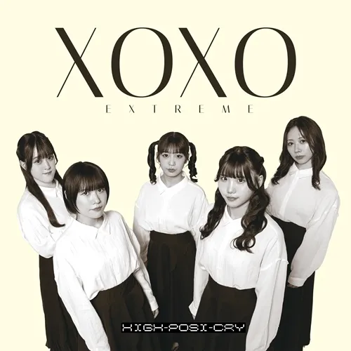XOXO EXTREME / HIGH-POSI-CRY / HIGH-POSI-CRY