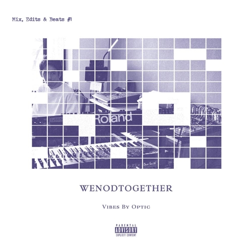 OPTIC / Mix, Edits & Beats #1 / WENODTOGETHER