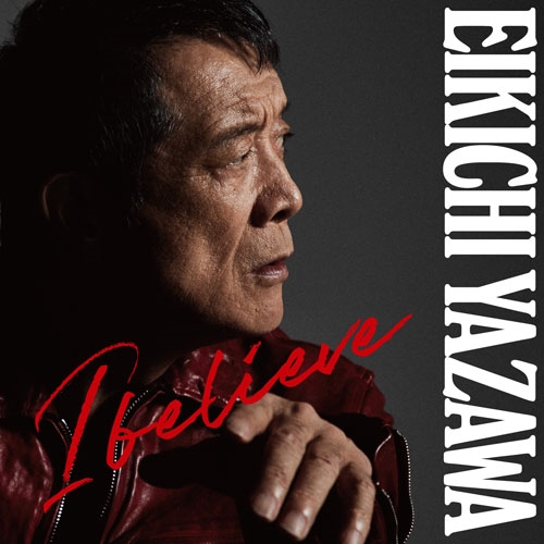 EIKICHI YAZAWA / 矢沢永吉 / I believe(通常盤)