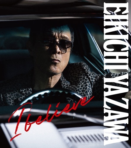 EIKICHI YAZAWA / 矢沢永吉 / I believe (初回限定盤TYPE-B CD+DVD)