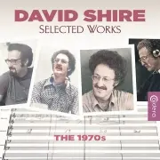 DAVID SHIRE / デヴィッド・シャイア / DAVID SHIRE: SELECTED WORKS