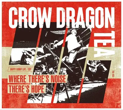 CROW DRAGON TEA / WHERE THERE’S NOISE,THERE’S HOPE