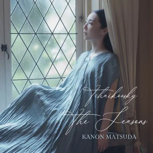 MATSUDA KANON / 松田華音 / TCHAIKOVSKY:THE SEASONS / LISZT:ANNEES DE PELERINAGE II, SUPPLEMENT (VENEZIA ET NAPOLI) / SHCHEDRI / チャイコフスキー:「四季」 他
