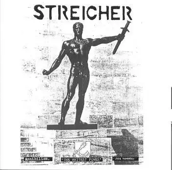 STREICHER / ANNIHILISM / THE WHITEST POWER / JUDA VERRACKE!