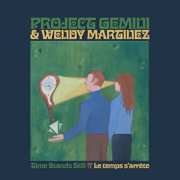 PROJECT GEMINI & WENDY MARTINEZ / プロジェクト・ジェミニ&ウェンディー・マルティネス / TIME STANDS STILL / LE TEMPS S'ARRETE