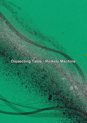 DISSECTING TABLE / ディセクティング・テーブル / Rickety Machine 3rd Edition