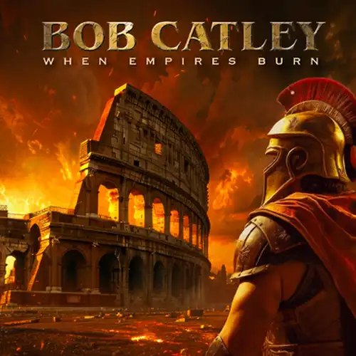 BOB CATLEY / ボブ・カトレイ / WHEN EMPIRES BURN