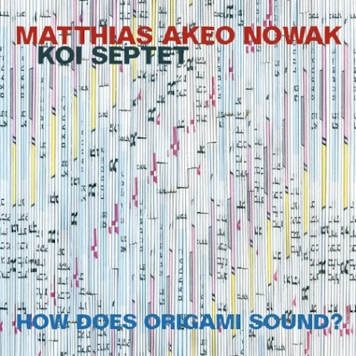 MATTHIAS AKEO NOWAK / How Does Origami Sound?