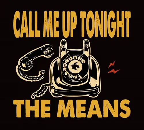 THE MEANS / CALL ME UP TONIGHT