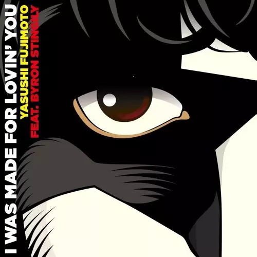 YASUSHI FUJIMOTO FEAT. BYRON STINGILY / I WAS MADE FOR LOVIN’ YOU