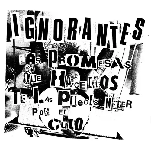 IGNORANTES / LAS PROMESAS QUE TE HACEMOS TE LAS PUEDES METER POR EL CULO(7")