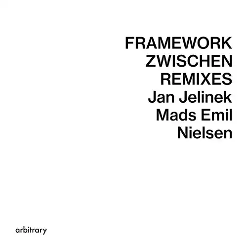 JAN JELINEK, MADS EMIL NIELSEN / FRAMEWORK / ZWISCHEN REMIXES