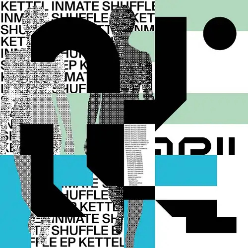 KETTEL / ケトル / INMATE SHUFFLE EP