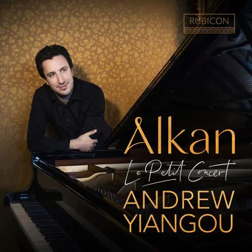 ANDREW YIANGOU / アンドルー・ヤンゴー / ALKAN:LE PETIT CONCERT