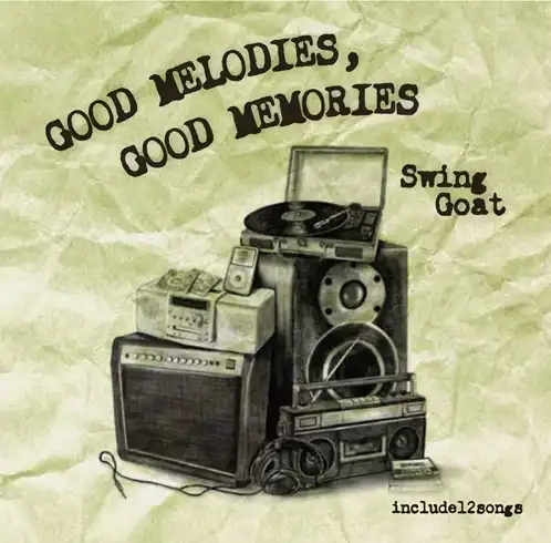 Swing Goat / GOOD MELODIES,GOOD MEMORIES
