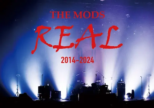 REAL/THE MODS/ザ・モッズ/THE MODS・2014年から2024年までの活動を