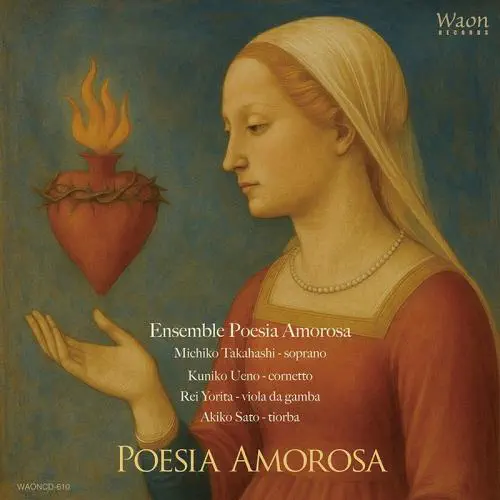 ENSEMBLE POESIA AMOROSA / アンサンブル・ポエジア・アモローザ / 愛の詩 ペトラルカの面影に