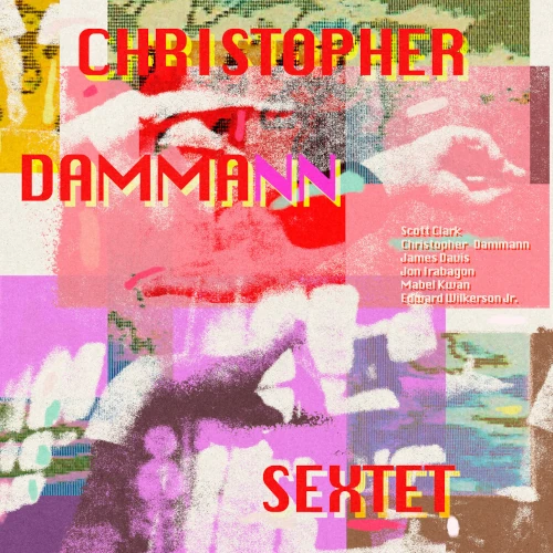 CHRISTOPHER DAMMANN / Christopher Dammann Sextet