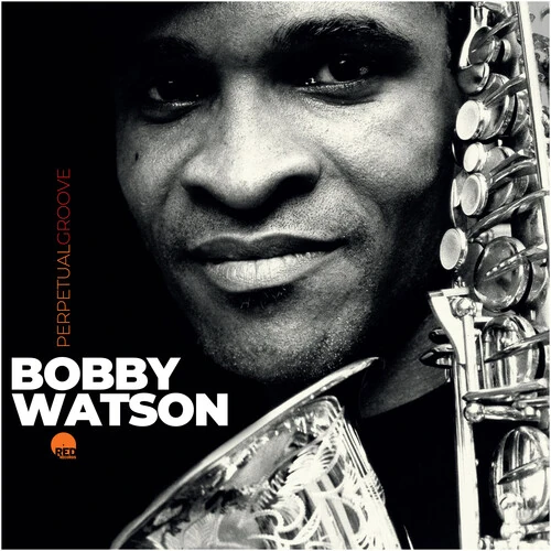 BOBBY WATSON / ボビー・ワトソン / Perpetual Groove