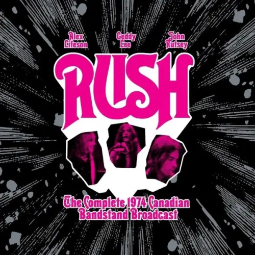 RUSH / ラッシュ / The Complete 1974 Canadian Bandstand Broadcast / ザ・コンプリート 1974 カナディアン・バンドスタンド・ブロードキャスト
