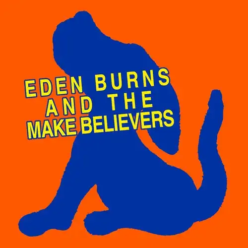 EDEN BURNS / エデン・バーンズ / AND THE MAKE BELIEVERS (LP)