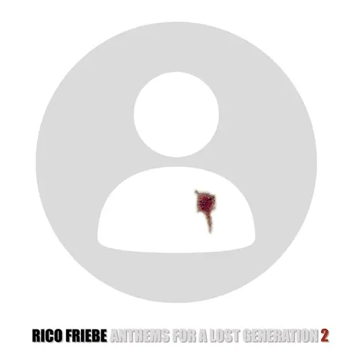 RICO FRIEBE / リコ・フリーベ / ANTHEMS FOR A LOST GENERATION 2