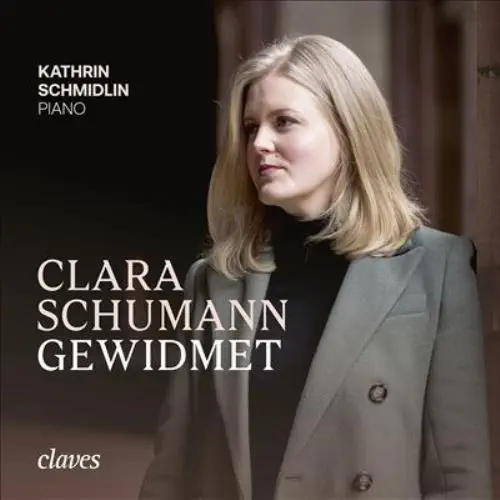 KATHRIN SCHMIDLIN / カトリン・シュミドリン / CLARA SCHUMANN GEWIDMET