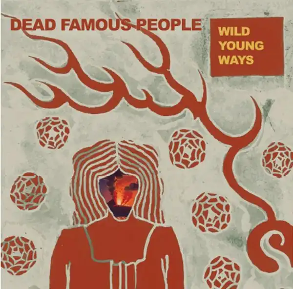 DEAD FAMOUS PEOPLE / WILD YOUNG WAYS [CD]