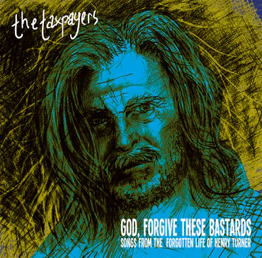 TAXPAYERS / GOD, FORGIVE THESE BASTARDS (LP)