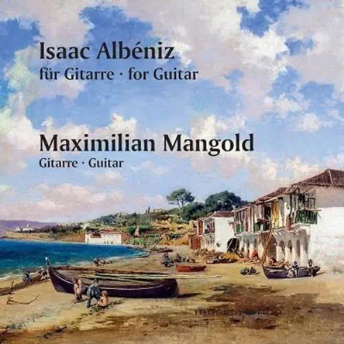 MAXIMILIAN MANGOLD / マクシミリアン・マンゴールド / ALBENIZ FOR GUITAR