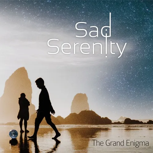 SAD SERENITY / THE GRAND ENIGMA