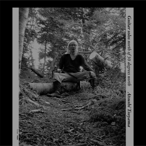 Atsushi Tsuyama / 津山篤 / 津山篤による北緯30度以北のギターソロ(12インチ)