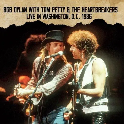 BOB DYLAN WITH TOM PETTY & THE HEARTBREAKERS / ボブ・ディラン・ウィズ・トム・ペティ & ザ・ハートブレイカーズ / LIVE IN WASHINGTON, D.C. 1986 <初回限定盤>
