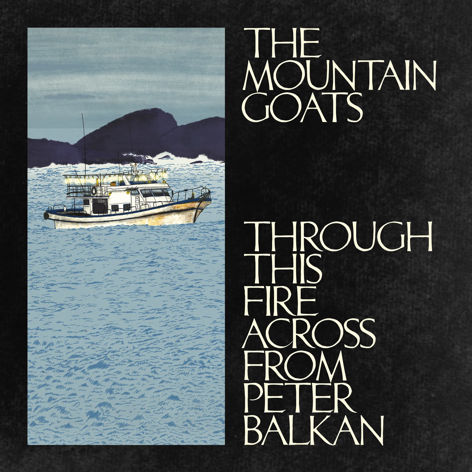 MOUNTAIN GOATS / マウンテン・ゴーツ / THROUGH THIS FIRE ACROSS FROM PETER BALKAN [CD]