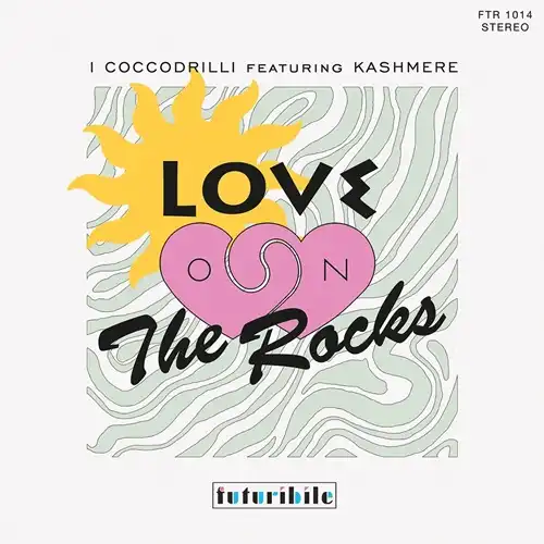 I COCCODRILLI / LOVE ON THE ROCKS FT. KASHMERE