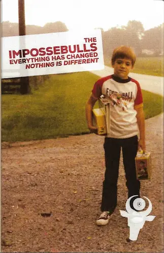 IMPOSSEBULLS / EVERYTHING HAS CHANGED - NOTHING IS DIFFERENT (CASSETTE TAPE)