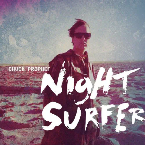 CHUCK PROPHET / NIGHT SURFER (10TH ANNIVERSARY EDITION) (CD WALLET)
