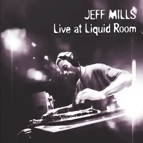 Live at Liquid Room - Tokyo/JEFF MILLS/ジェフ・ミルズ/ジェフ