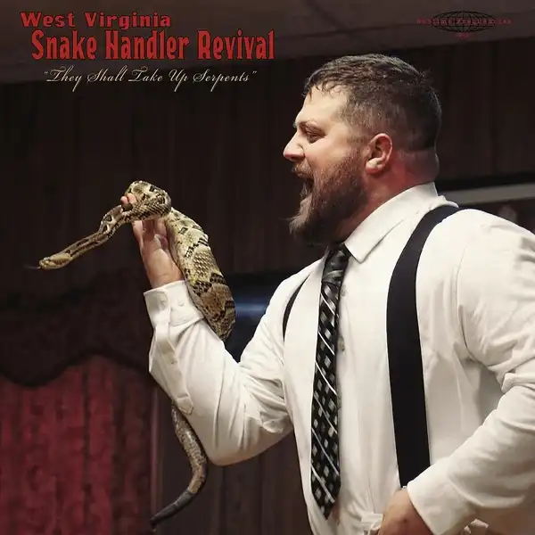 PASTOR CHRIS CONGREGATION / WEST VIRGINIA SNAKE HANDLER REVIVAL THE SHALL TAKE UP SERPENTS