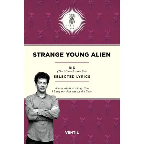 BID / STRANGE YOUNG ALIEN (SELECTED LYRICS)