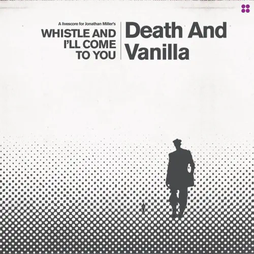DEATH AND VANILLA / WHISTLE AND I'LL COME TO YOU (WHITE VINYL)