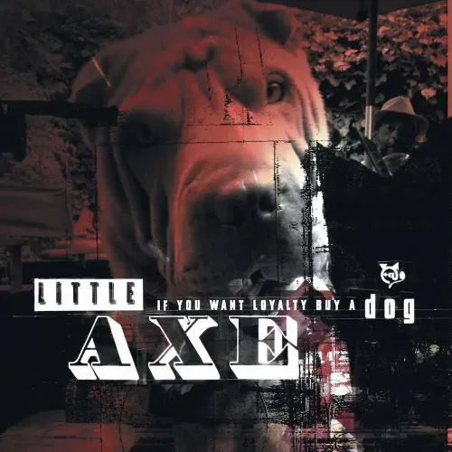 LITTLE AXE / リトル・アックス / IF YOU WANT LOYALTY, BUY A DOG