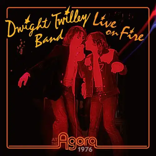 DWIGHT TWILLEY BAND / LIVE ON FIRE AT THE AGORA 1976